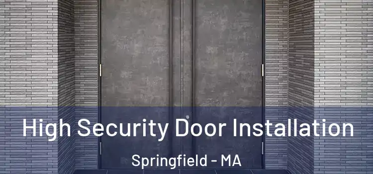  High Security Door Installation Springfield - MA